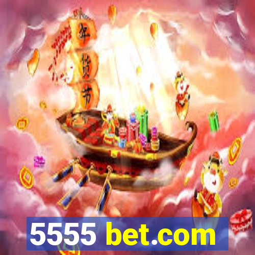 5555 bet.com